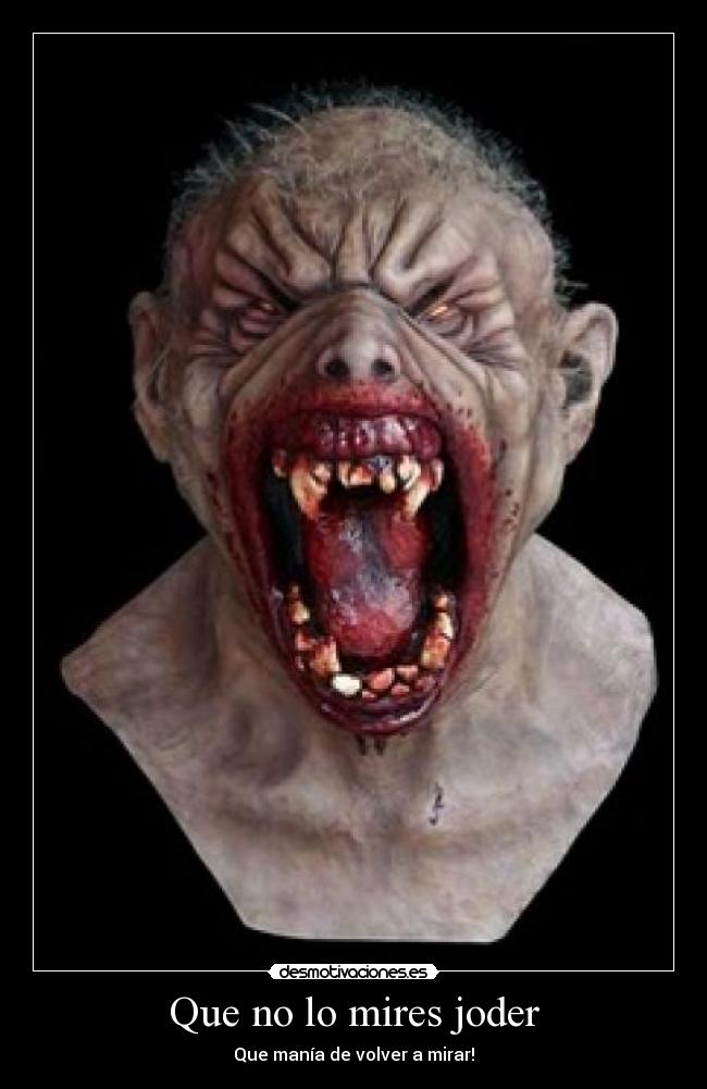 Que no lo mires joder - Que manía de volver a mirar!