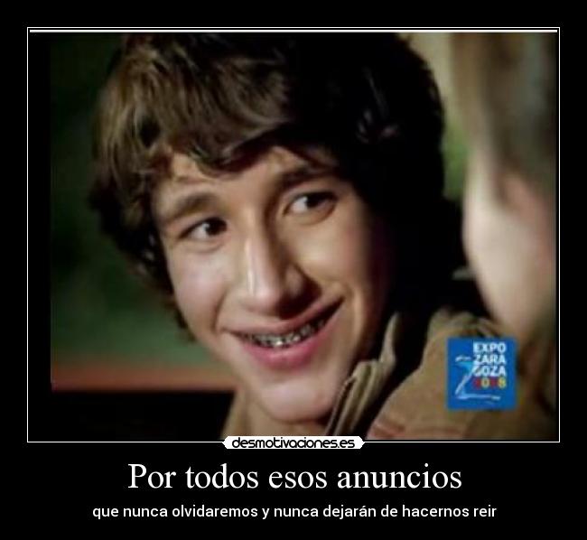 Por todos esos anuncios -