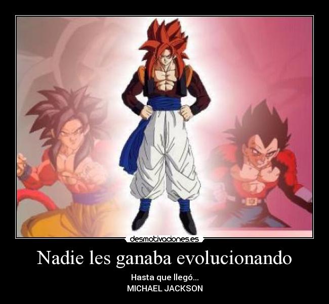 Nadie les ganaba evolucionando - Hasta que llegó...
MICHAEL JACKSON