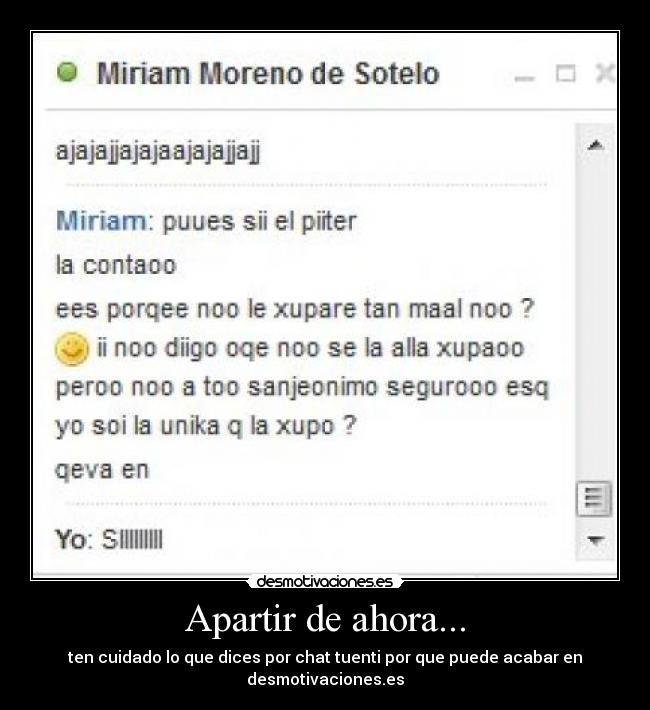 Apartir de ahora... - ten cuidado lo que dices por chat tuenti por que puede acabar en desmotivaciones.es