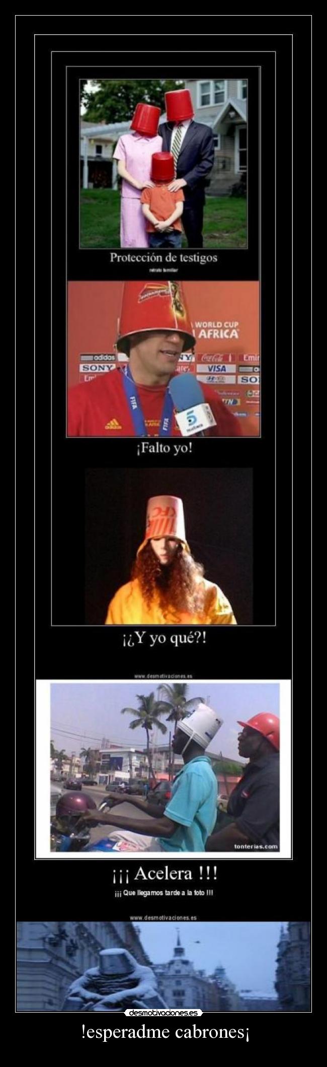 !esperadme cabrones¡ -