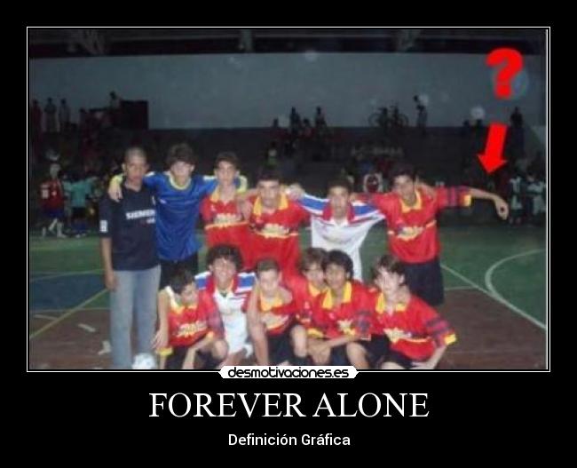 FOREVER ALONE -