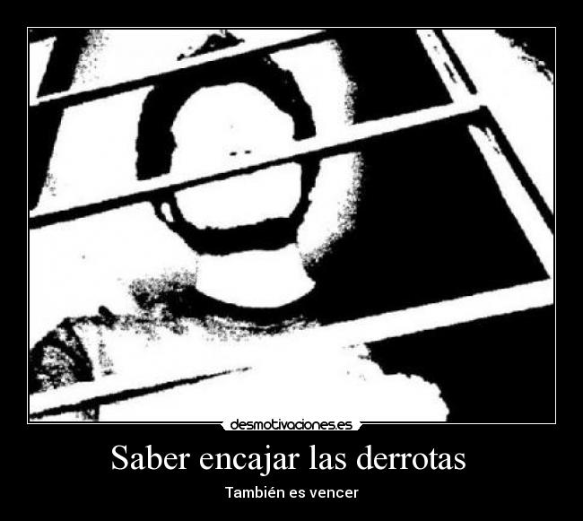 Saber encajar las derrotas  - 