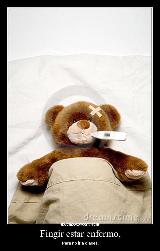 Fingir estar enfermo, -