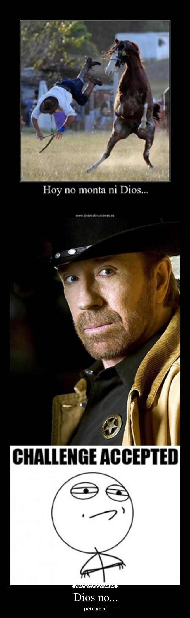 Dios no... - pero yo si