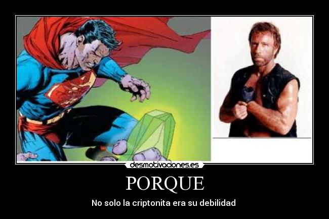 PORQUE - No solo la criptonita era su debilidad 