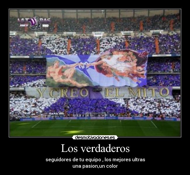 Los verdaderos - seguidores de tu equipo , los mejores ultras
una pasion,un color
