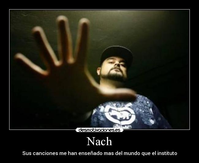 Nach - Sus canciones me han enseñado mas del mundo que el instituto