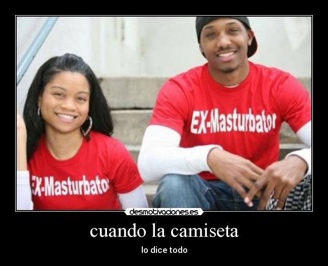 cuando la camiseta - lo dice todo