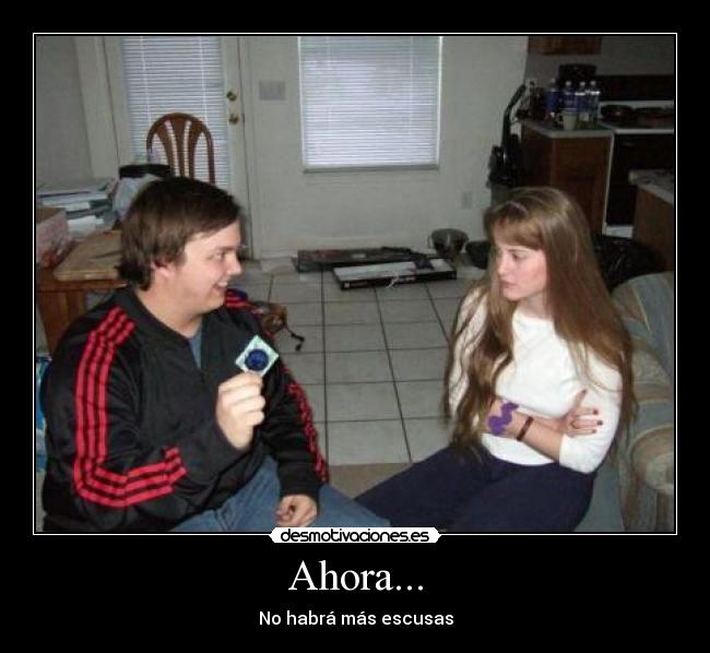 Ahora... -