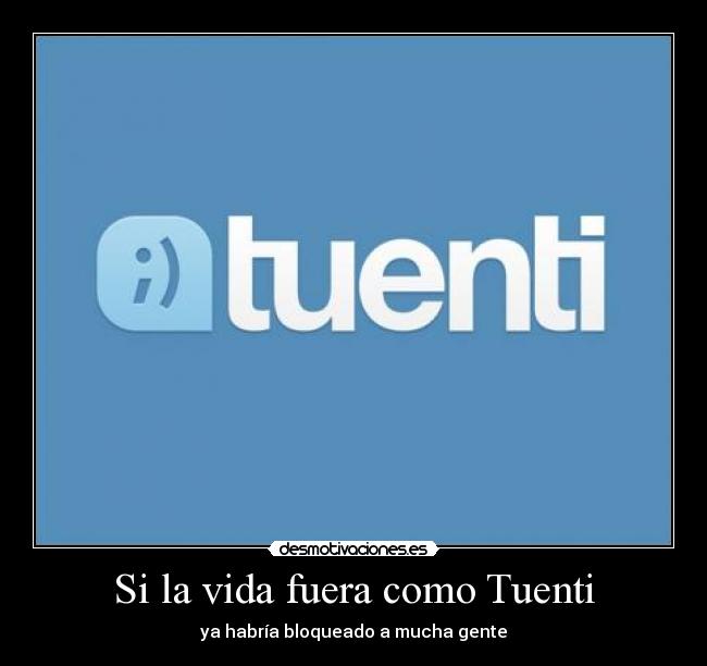 Si la vida fuera como Tuenti -