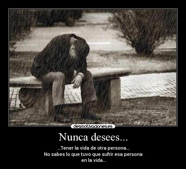 Nunca desees... -
