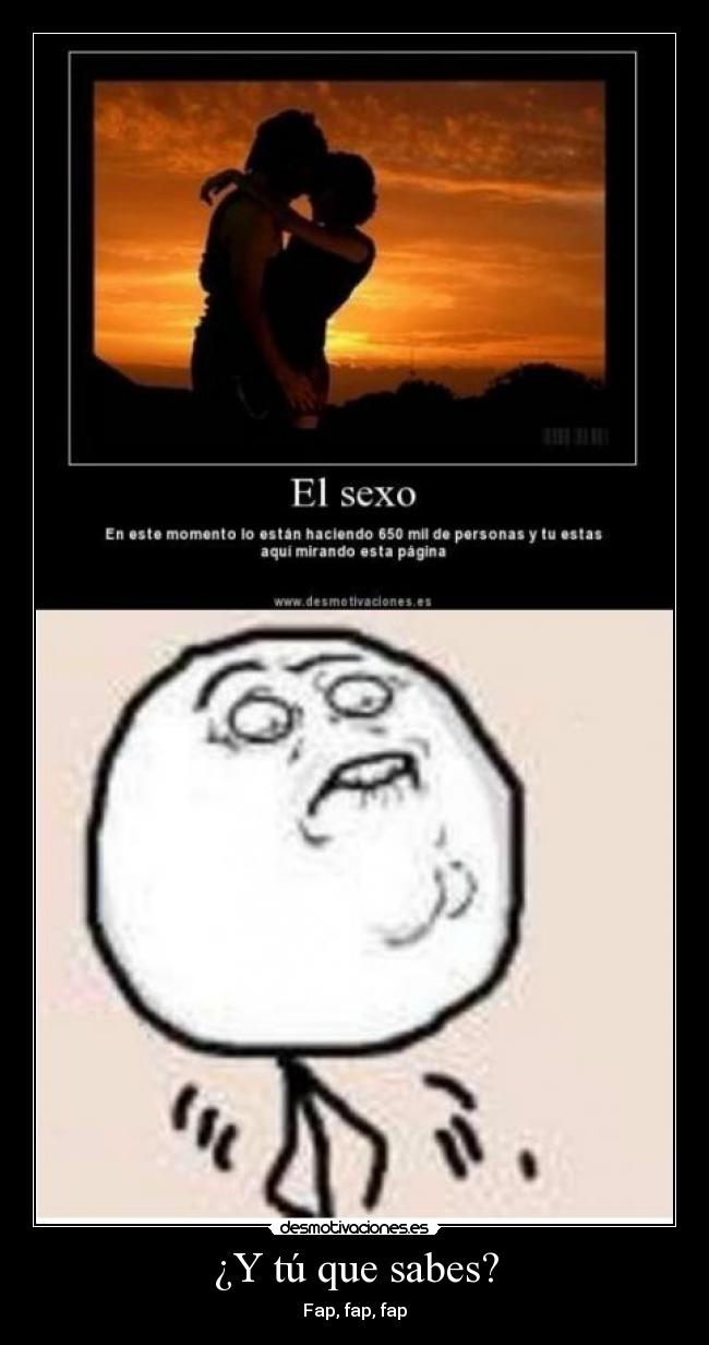 ¿Y tú que sabes? - Fap, fap, fap