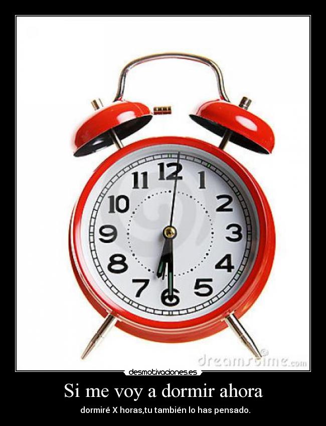 Si me voy a dormir ahora -