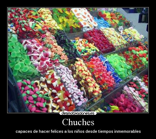 Chuches - capaces de hacer felices a los niños desde tiempos inmemorables