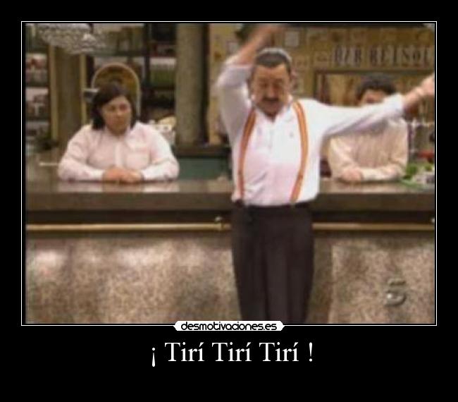 ¡ Tirí Tirí Tirí ! -