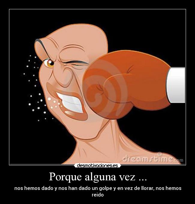 Porque alguna vez ... - 