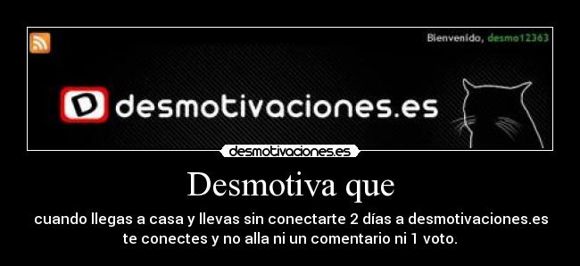Desmotiva que -