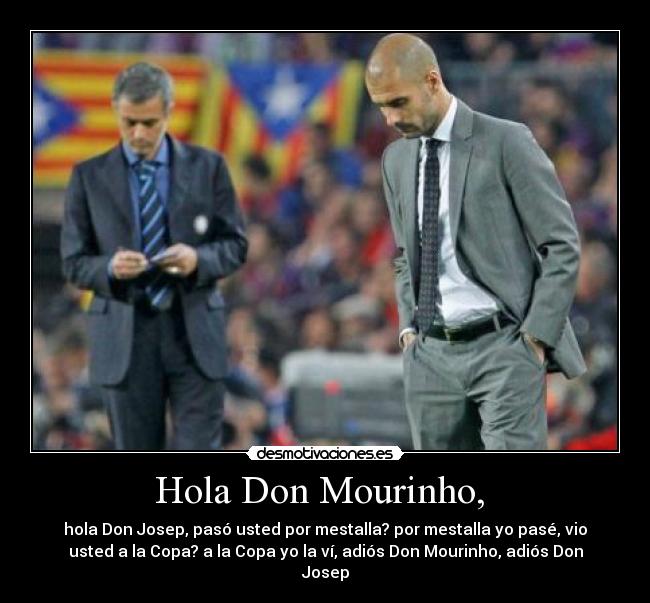 Hola Don Mourinho, -