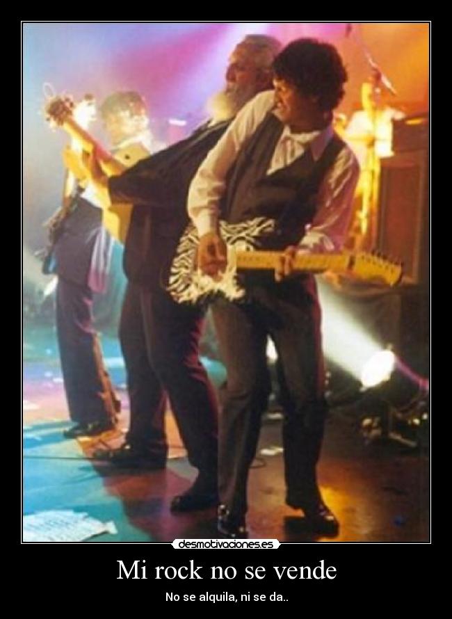 Mi rock no se vende - No se alquila, ni se da..