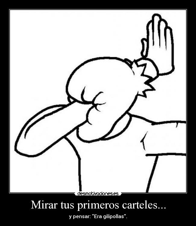 Mirar tus primeros carteles... -