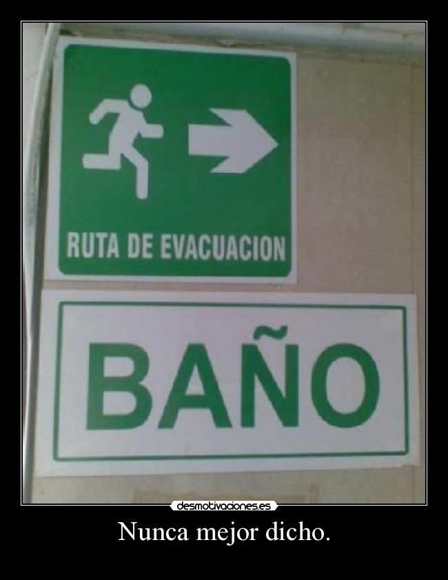 Nunca mejor dicho. -