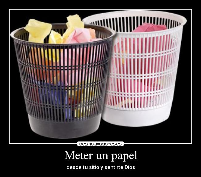 carteles papelera papel sitio dios meter desmotivaciones