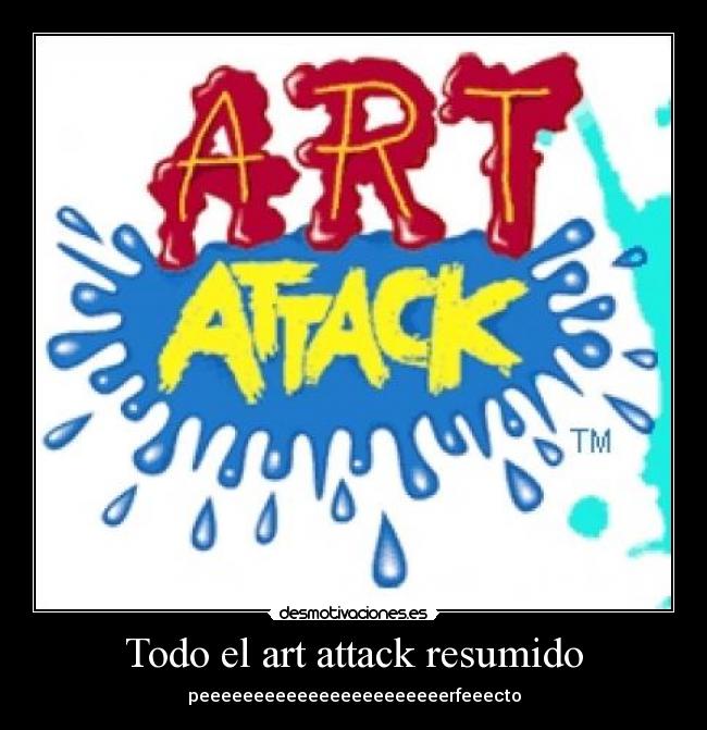 Todo el art attack resumido - peeeeeeeeeeeeeeeeeeeeeeerfeeecto