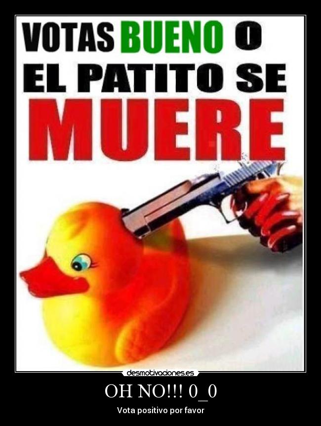 OH NO!!! 0_0 - Vota positivo por favor