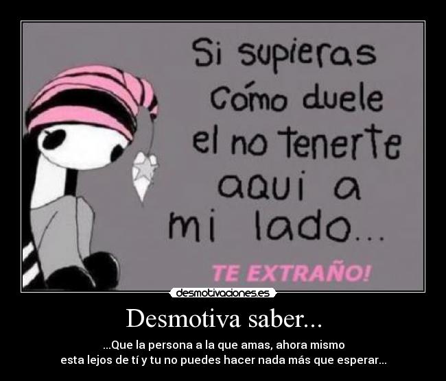 Desmotiva saber... -