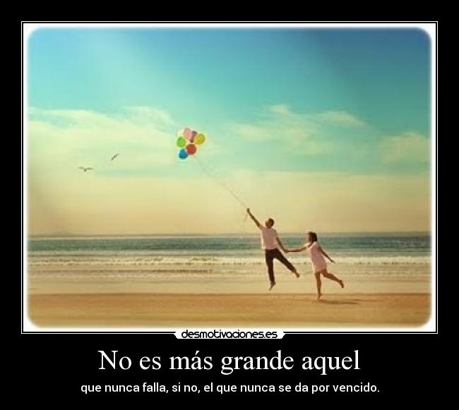 No es más grande aquel -