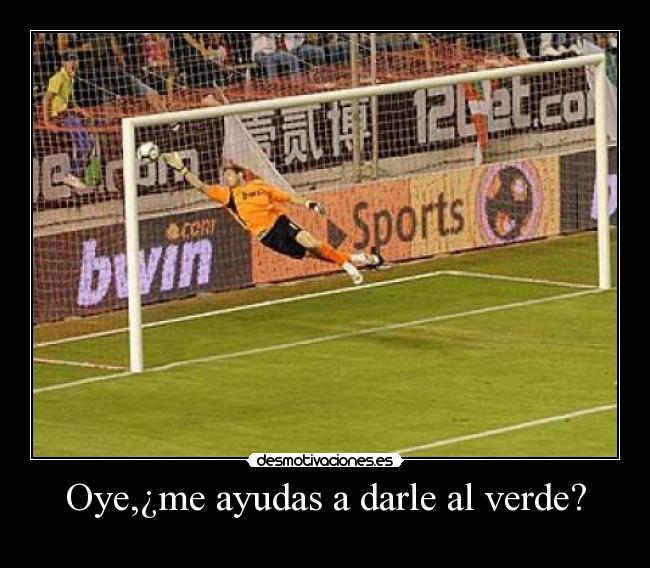 Oye,¿me ayudas a darle al verde? - 