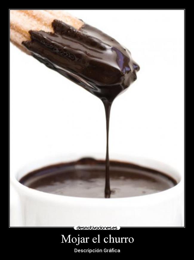 Mojar el churro -