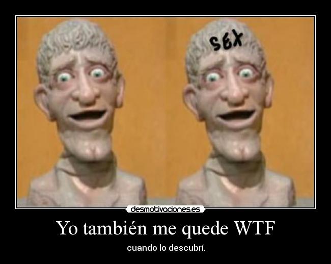 Yo también me quede WTF -