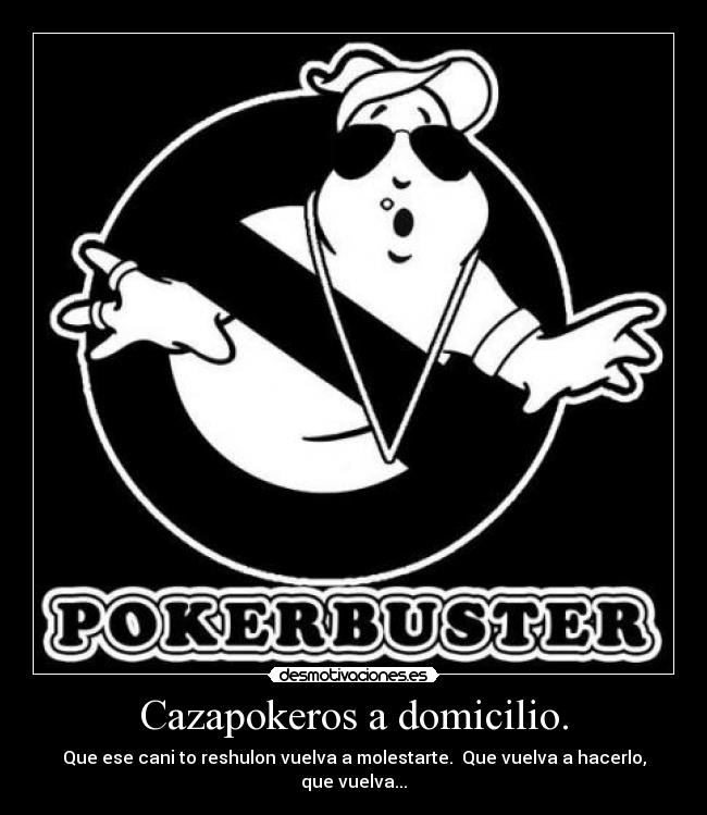 Cazapokeros a domicilio. - 