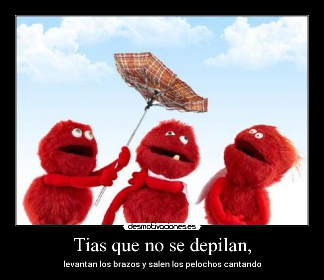 Tias que no se depilan, -