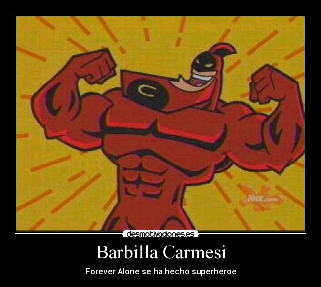 Barbilla Carmesi - Forever Alone se ha hecho superheroe