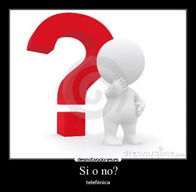 Si o no? -