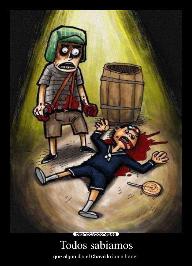 carteles chavo homicidio kiko motherof god desmotivaciones