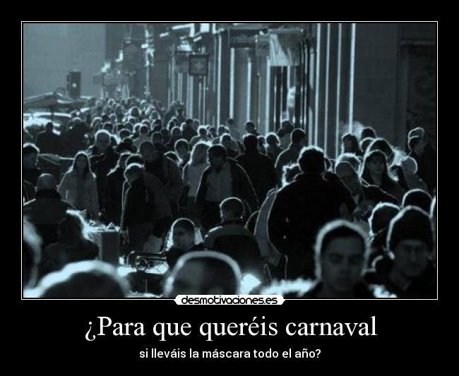 ¿Para que queréis carnaval -