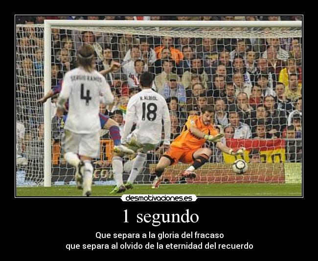 1 segundo - Que separa a la gloria del fracaso
que separa al olvido de la eternidad del recuerdo
