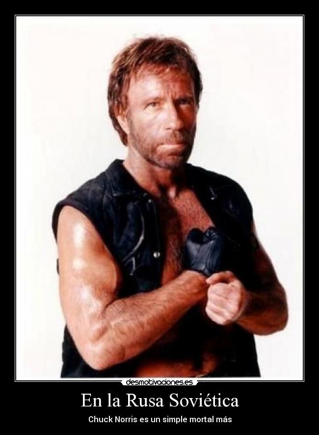En la Rusa Soviética - Chuck Norris es un simple mortal más