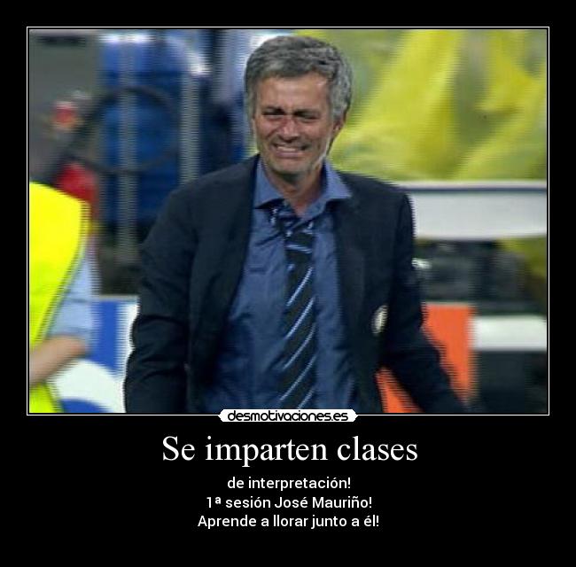 Se imparten clases - de interpretación!
1ª sesión José Mauriño!
Aprende a llorar junto a él!