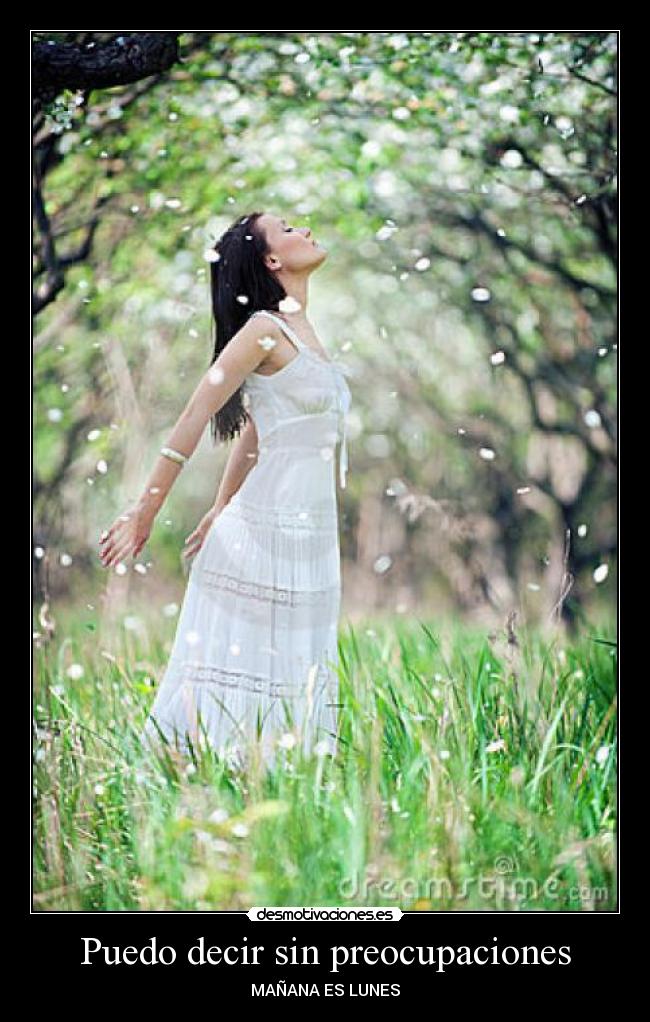 Puedo decir sin preocupaciones -