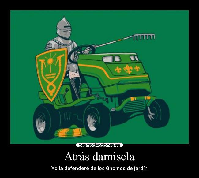 Atrás damisela - Yo la defenderé de los Gnomos de jardín