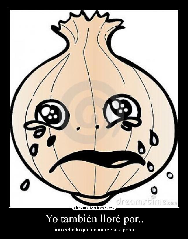Yo también lloré por.. -
