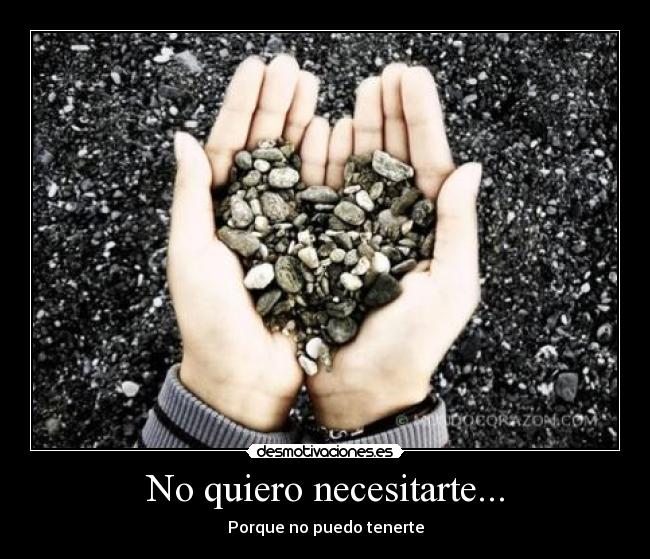 No quiero necesitarte... - 