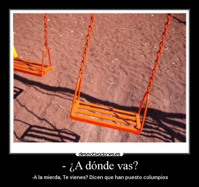 - ¿A dónde vas? - 