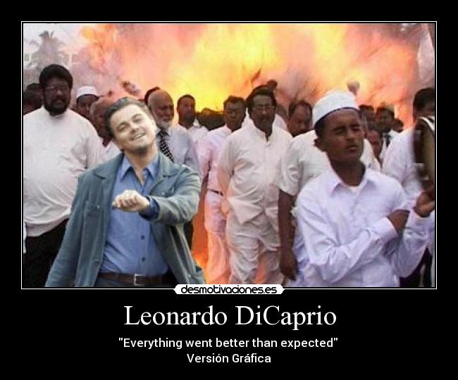 Leonardo DiCaprio - Everything went better than expected 
Versión Gráfica