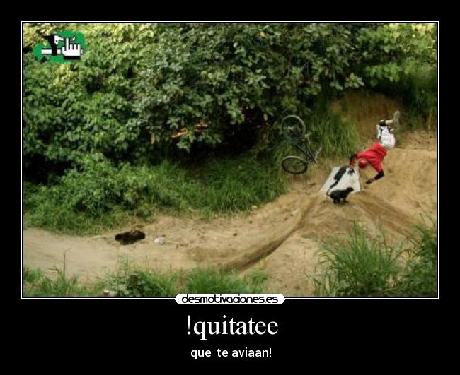 !quitatee - que  te aviaan!